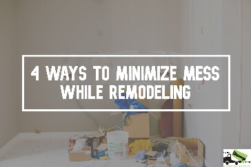 Tips To Minimize Mess During Remodel